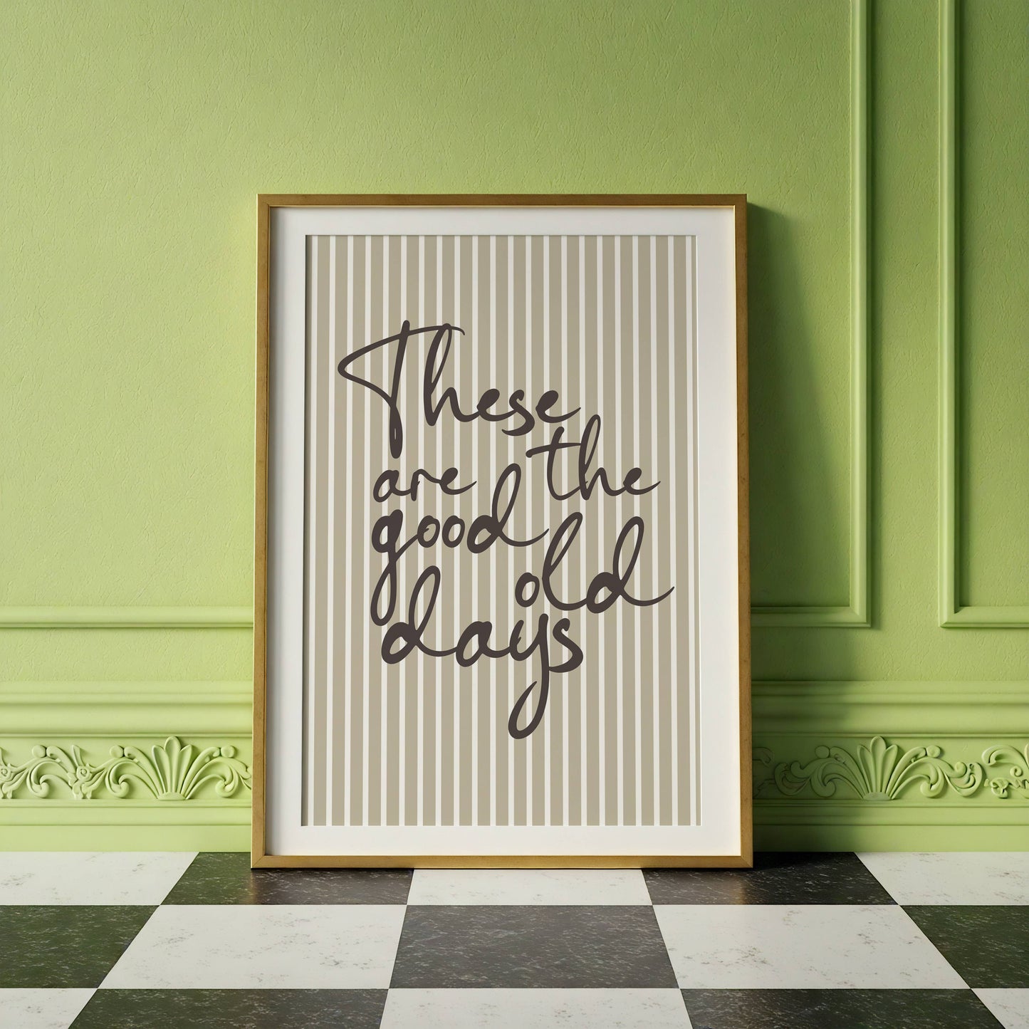 'These Are The Good Old Days' Print