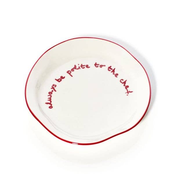 MAEGAN Statement Plate - 'always be polite to the chef.'